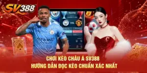 Chơi Kèo Châu Á SV388 - Hướng Dẫn Đọc Kèo Chuẩn Xác Nhất