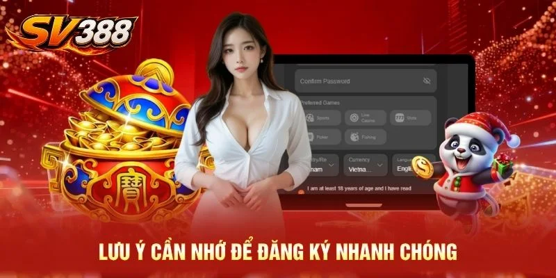 Lưu ý cần nhớ để đăng ký nhanh chóng