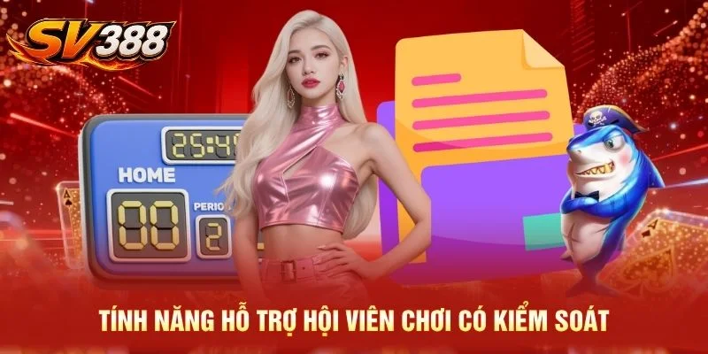 Tính năng hỗ trợ hội viên chơi có kiểm soát